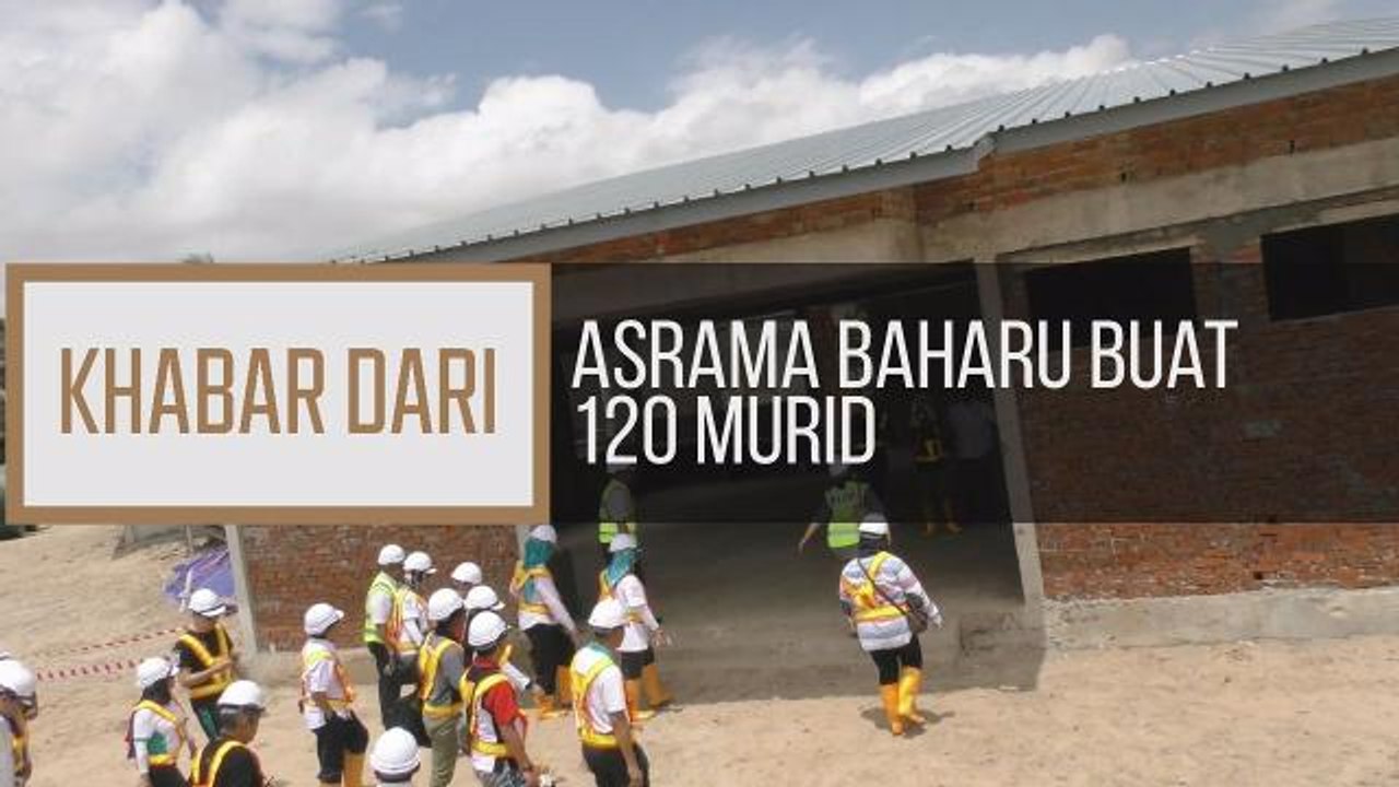 Khabar Dari Sarawak: Asrama baharu buat 120 murid