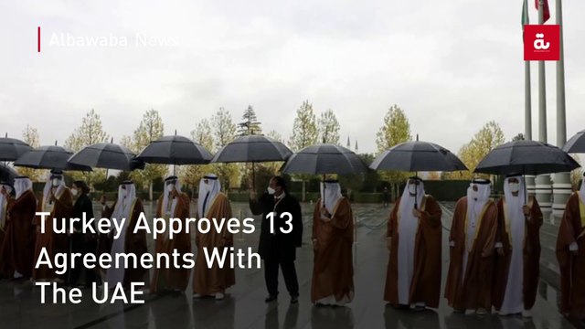 Turkey Approves 13 Agreements With The UAE