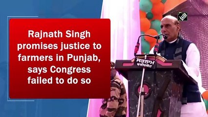 Rajnath Singh promises justice to farmers in Punjab, says Congress failed to do so