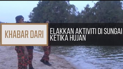 Khabar Dari Terengganu: Elakkan aktiviti di sungai ketika hujan