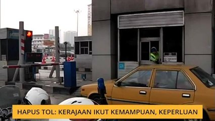 Hapus tol: Kerajaan ikut kemampuan, keperluan
