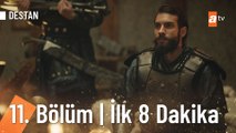 Destan 11. Bölüm İlk 8 Dakika