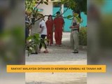 Rakyat Malaysia ditahan di Kemboja kembali ke tanah air
