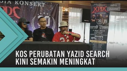 Kos perubatan Yazid Search kini semakin meningkat
