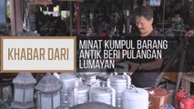 Khabar Dari Pulau Pinang: Minat kumpul barang antik beri pulangan lumayan