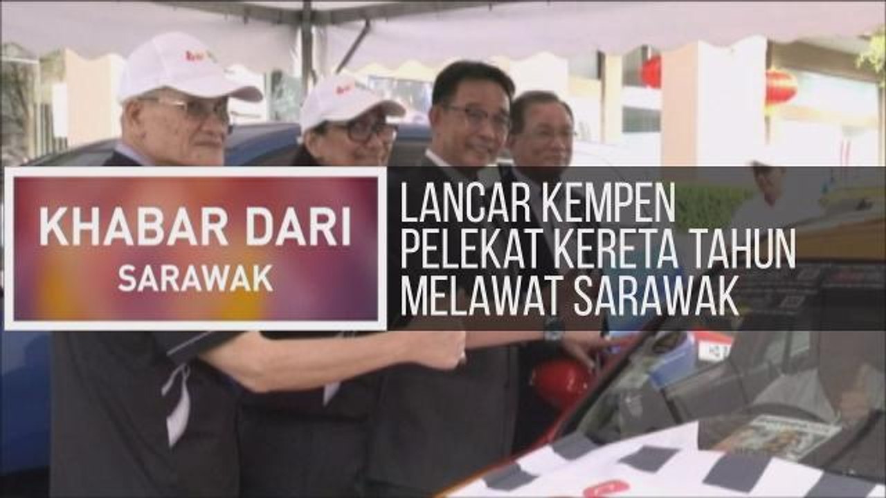 Khabar Dari Sarawak: Lancar Kempen  Pelekat Kereta Tahun Melawat Sarawak