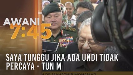 Saya tunggu jika ada undi tidak percaya - Tun M