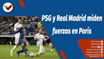 Deportes VTV | UEFA Champions League: PSG y Real Madrid miden fuerzas en el Parque de los Príncipes