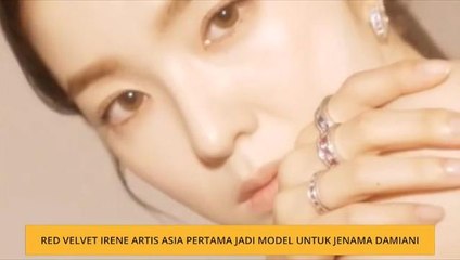 Red Velvet Irene artis Asia pertama jadi model untuk jenama Damiani