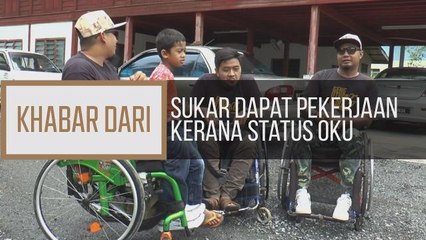 Khabar Dari Perlis: Sukar dapat pekerjaan kerana status OKU