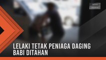 Lelaki tetak peniaga daging babi ditahan