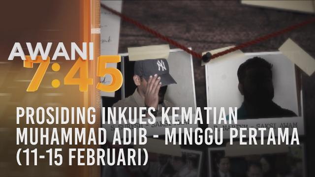 Prosiding inkues kematian Muhammad Adib - Minggu pertama (11-15 Februari)