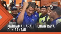 Mahkamah arah pilihan raya DUN Rantau