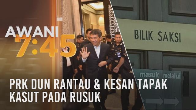 Tumpuan AWANI 7.45: PRK DUN Rantau & kesan tapak kasut pada rusuk