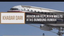 Khabar Dari Pahang: Abadikan replika MH370 atas bumbung rumah