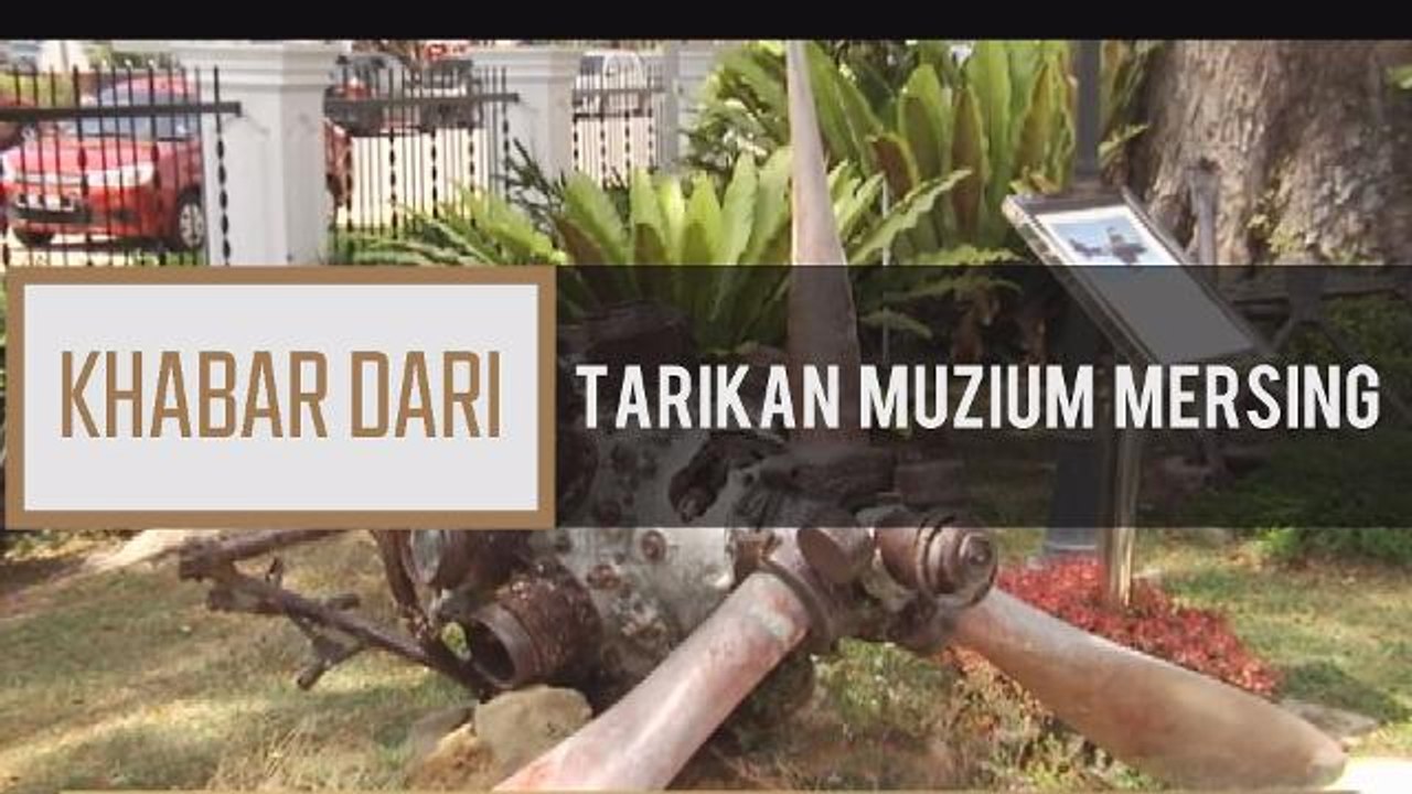 Khabar Dari Johor: Tarikan muzium Mersing