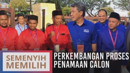 Perkembangan proses penamaan calon PRK DUN Semenyih N.24