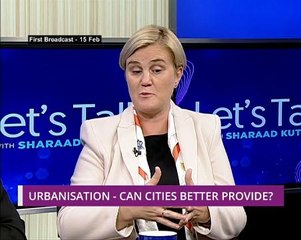 Let's Talk: Urbanisation - Can Cities Better Provide?