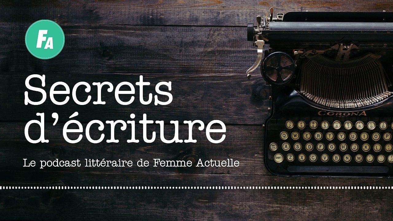FEMME ACTUELLE - Véronique Olmi se livre dans "Secrets d'écriture" (épisode 13)