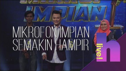 h live! - Mikrofon Impian semakin hampir