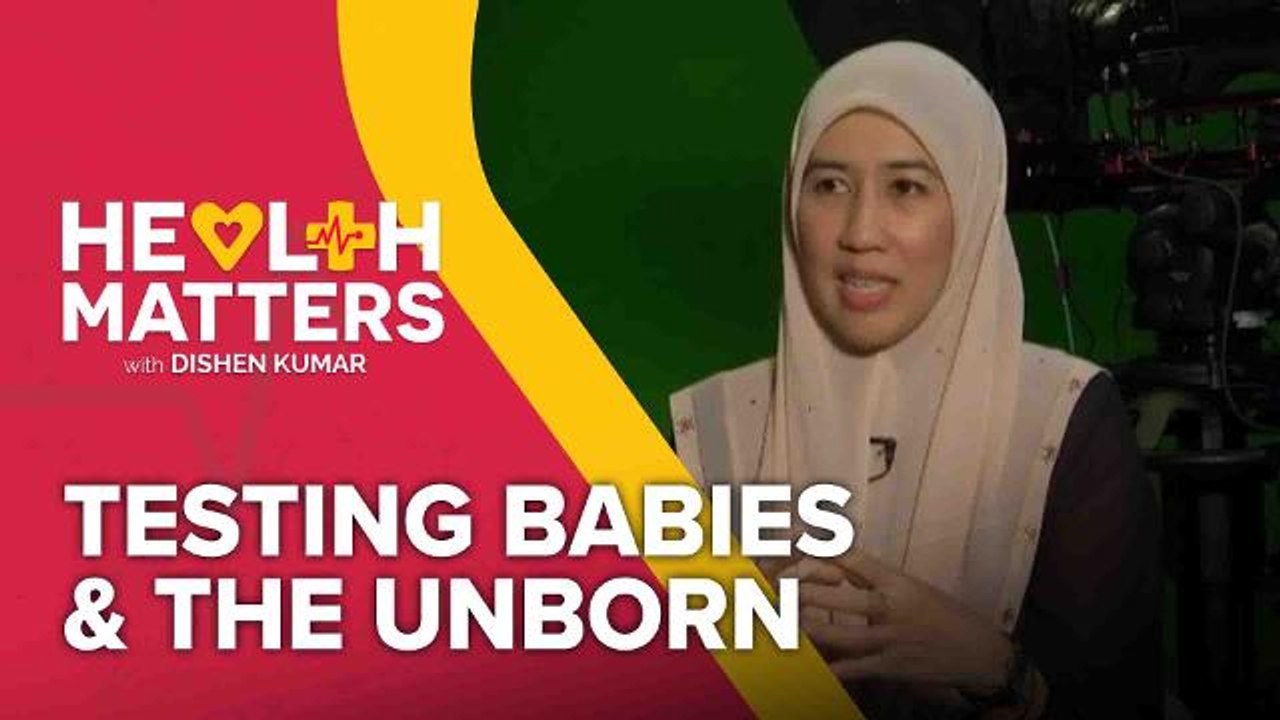 Health Matters: Testing Babies and the unborn