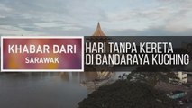 Khabar Dari Sarawak: Hari tanpa kereta di bandaraya Kuching