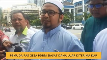 Pemuda Pas gesa PDRM siasat dana luar diterima DAP