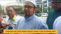 Pemuda Pas gesa PDRM siasat dana luar diterima DAP