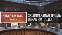 Khabar Dari Sabah: 38 Adun Sabah terima geran RM100,000