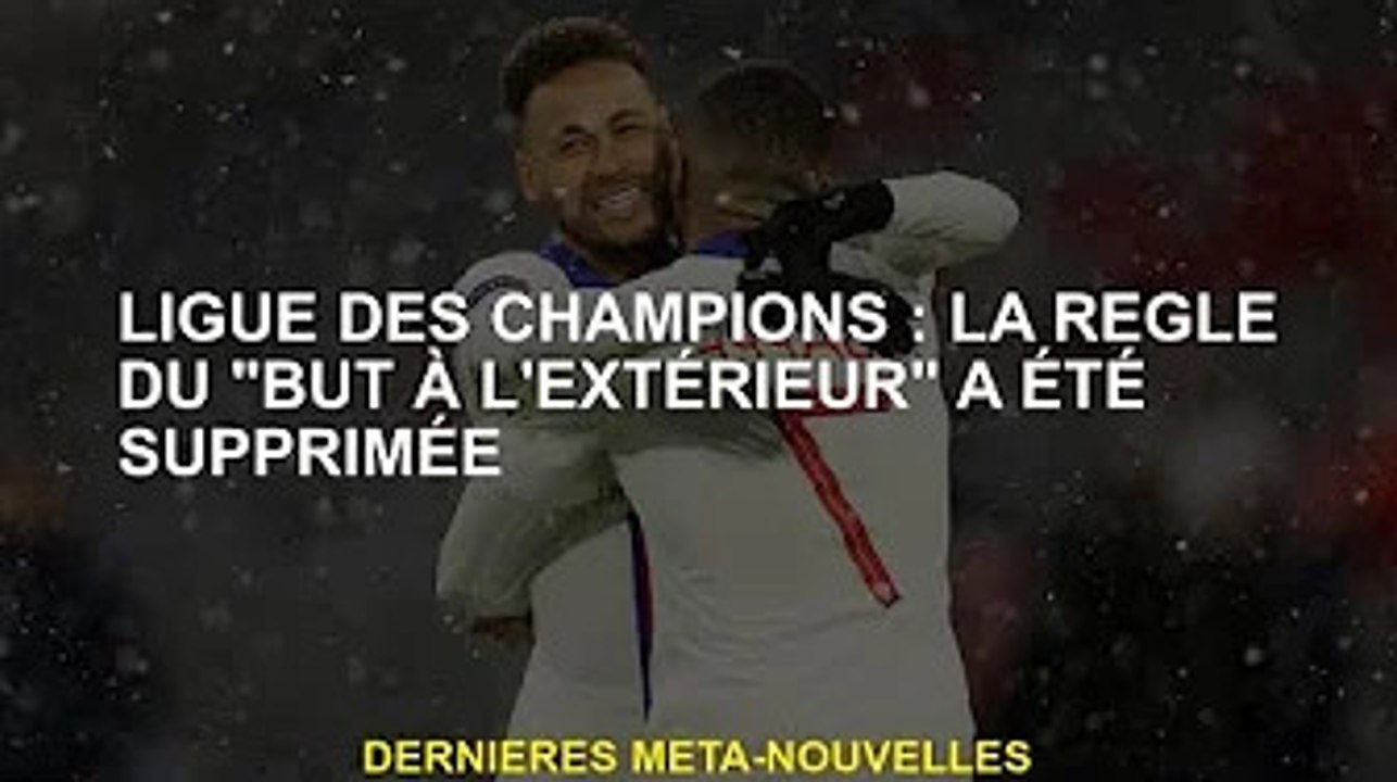 Ligue des champions : levée de la règle des "buts à l'extérieur"