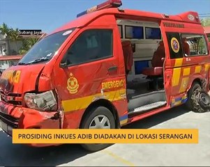 Prosiding Inkues Adib diadakan di lokasi serangan