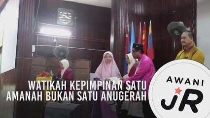 #AWANIJr: Watikah Kepimpinan: Satu Amanah Bukan Satu Anugerah