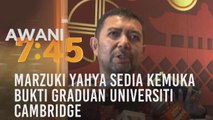 Marzuki Yahya sedia kemuka bukti graduan Universiti Cambridge