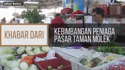 Khabar Dari Johor: Kebimbangan peniaga Pasar Taman Molek