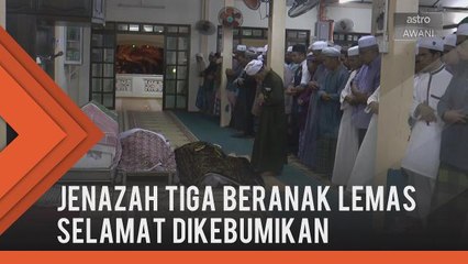 Jenazah tiga beranak lemas dikebumikan dalam satu liang lahad