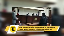TSA se declara incompetente al pedido de Jean Alain de unas disculpas públicas