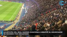 La afición del Real Madrid ovaciona a Mbappé al anunciarse su nombre por megafonía