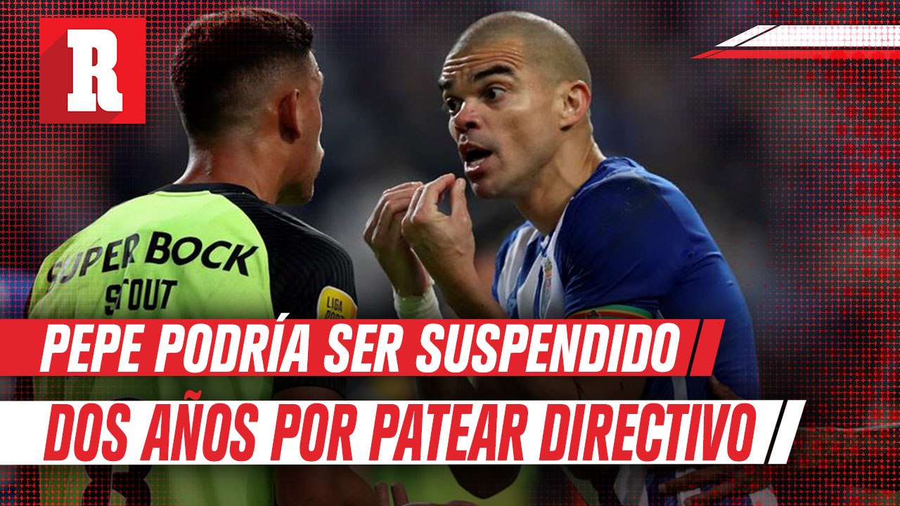 Pepe podría ser suspendido hasta dos años por patear directivo del Sporting