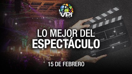 Lo más destacado en el mundo del espectáculo – Martes 15 de Febrero