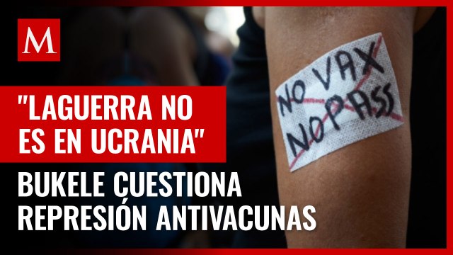 Bukele cuestiona represión contra antivacunas en Francia; guerra no es en Ucrania