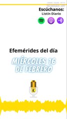 Efemérides de este miércoles 16 de febrero 2022
