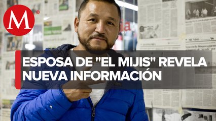 El Mijis' está vivo y sabemos que se encuentra en Nuevo Laredo, asegura su esposa