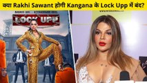 Rakhi Sawant Reveals If She Is Participating In Reality Show 'Lock Upp'.