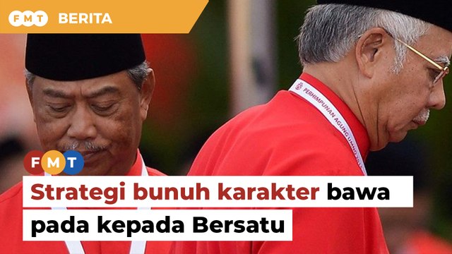 Strategi bunuh karakter Najib-Muhyiddin jangka bawa padah kepada Bersatu, kata penganalisis