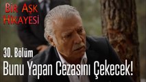 Bunu yapan cezasını çekecek! - Bir Aşk Hikayesi 30. Bölüm