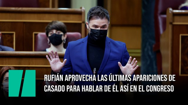 Rufián aprovecha las últimas apariciones de Casado para hablar de él así en el Congreso