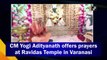 Yogi Adityanath offers prayers at Ravidas Temple in Varanasi