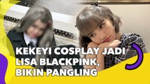 Kekeyi Cosplay Jadi Lisa BLACKPINK, Lepas Hijab hingga Penampilan Bikin Pangling