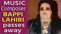 Renowned music composer Bappi Lahiri passes away at 69