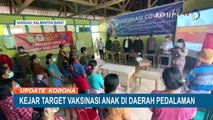 Kejar Target Vaksinasi Covid-19 Anak di Daerah Pedalaman, Guna Tekan Penyebaran Covid-19